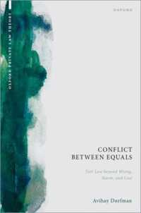Conflict between Equals : Tort Law beyond Wrong, Harm, and Cost (Oxford Private Law Theory)