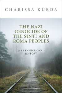 ナチス・ドイツのシンティ・ロマ人虐殺<br>The Nazi Genocide of the Sinti and Roma Peoples : A Transnational History
