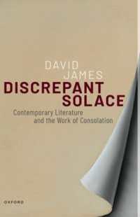 Discrepant Solace : Contemporary Literature and the Work of Consolation