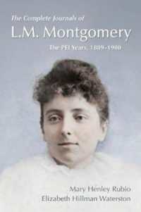 The Complete Journals of L.M. Montgomery : The PEI Years, 1889-1900