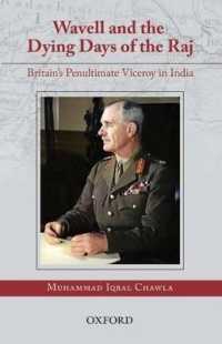 Wavell and the Dying Days of the Raj : Britain's Penultimate Viceroy in India