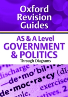 AS and A Level Government and Politics Through Diagrams: Oxford Revision Guides (Oxford Revision Guides)