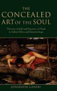 The Concealed Art of the Soul : Theories of Self and Practices of Truth in Indian Ethics and Epistemology