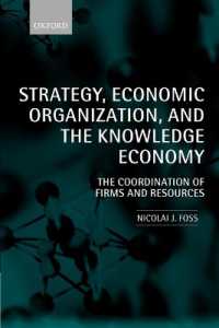 戦略、経済組織と知識経済：企業と知識資源との調和<br>Strategy, Economic Organization, and the Knowledge Economy : The Coordination of Firms and Resources