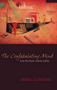 The Confabulating Mind : How the brain creates reality