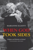 When God Took Sides : Religion and Identity in Ireland- Unfinished History