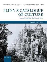 プリニウス『自然誌』における芸術と帝国<br>Pliny's Catalogue of Culture : Art and Empire in the Natural History (Oxford Studies in Ancient Culture Representation)