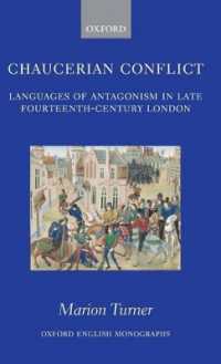 闘う作家チョーサー：14世紀後半ロンドンにおける敵対的言語<br>Chaucerian Conflict : Languages of Antagonism in Late Fourteenth-Century London (Oxford English Monographs)