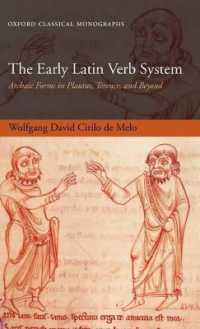 The Early Latin Verb System : Archaic Forms in Plautus, Terence, and Beyond (Oxford Classical Monographs)