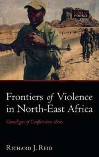 Frontiers of Violence in North-East Africa : Genealogies of Conflict since c.1800 (Zones of Violence)