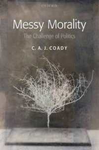 Messy Morality : The Challenge of Politics (Uehiro Series in Practical Ethics)