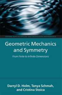 幾何学、対称性および力学（テキスト）<br>Geometric Mechanics and Symmetry : From Finite to Infinite Dimensions (Oxford Texts in Applied and Engineering Mathematics)