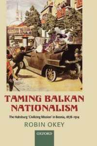 バルカン半島のナショナリズムを手なずける：ハプスブルク帝国のボスニア占領と「文明化の使命」<br>Taming Balkan Nationalism : The Habsburg 'Civilizing Mission' in Bosnia 1878-1914