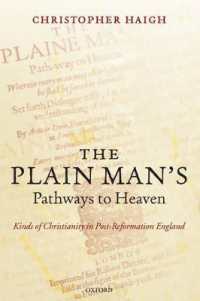 凡夫の昇天への道：宗教改革後イングランドにおける日常的キリスト教信仰<br>The Plain Man's Pathways to Heaven : Kinds of Christianity in Post-Reformation England, 1570-1640