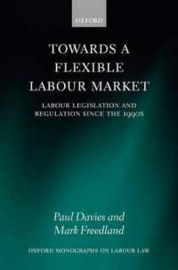 柔軟な労働市場に向けて：９０年代以降の法規制<br>Towards a Flexible Labour Market : Labour Legislation and Regulation since the 1990s (Oxford Labour Law)