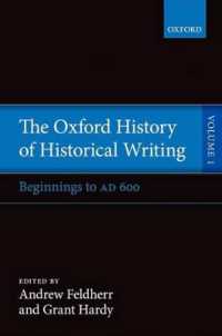 オックスフォード版　歴史記述の歴史　第１巻：起源から紀元600年まで<br>The Oxford History of Historical Writing : Volume 1: Beginnings to AD 600 (Oxford History of Historical Writing)