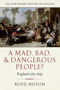 新オックスフォード版イングランド史1783-1846年：凶悪で危険な人々？<br>A Mad, Bad, and Dangerous People? : England 1783-1846 (New Oxford History of England)