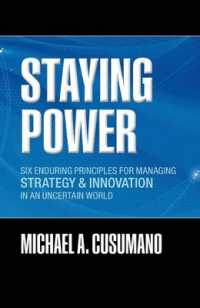 不確実な世界の経営戦略とイノベーション：６つの不変の原則<br>Staying Power : Six Enduring Principles for Managing Strategy and Innovation in an Uncertain World (Lessons from Microsoft, Apple, Intel, Google, Toyota and More) (Clarendon Lectures in Management Studies)