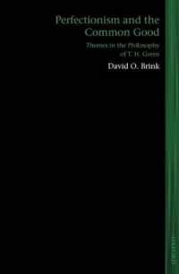 Perfectionism and the Common Good : Themes in the Philosophy of T. H. Green (Lines of Thought)