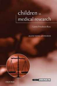 医療研究における児童：アクセス対保護<br>Children in Medical Research : Access versus Protection (Issues in Biomedical Ethics)