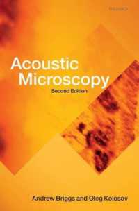 音波顕微鏡（第２版）<br>Acoustic Microscopy : Second Edition (Monographs on the Physics and Chemistry of Materials) （2ND）