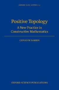 Positive Topology : A New Practice in Constructive Mathematics (Oxford Logic Guides)