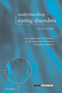 摂食障害の理解<br>Understanding Eating Disorders : Conceptual and Ethical Issues in the Treatment of Anorexia and Bulimia Nervosa (Issues in Biomedical Ethics)