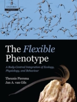 The Flexible Phenotype : A Body-Centred Integration of Ecology, Physiology, and Behaviour