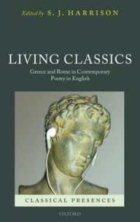 英語現代詩におけるギリシア・ローマの古典<br>Living Classics : Greece and Rome in Contemporary Poetry in English (Classical Presences)