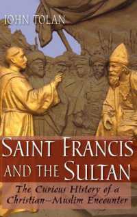 Saint Francis and the Sultan : The Curious History of a Christian-Muslim Encounter