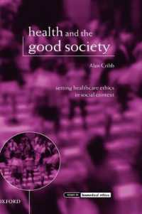 保健と善き社会：医療倫理の社会的文脈<br>Health and the Good Society : Setting Healthcare Ethics in Social Context (Issues in Biomedical Ethics)