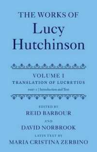 ルーシー・ハッチソン著作集　第１巻：ルクレティウス英訳（全２巻）<br>The Works of Lucy Hutchinson : Volume I: the Translation of Lucretius (Oet: Works of Lucy Hutchinson)