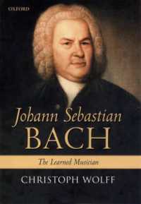 クリストフ・ヴォルフ著／Ｊ．Ｓ．バッハ：大器晩成の音楽家<br>Johann Sebastian Bach : The Learned Musician