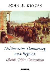 Deliberative Democracy and Beyond : Liberals, Critics, Contestations (Oxford Political Theory)