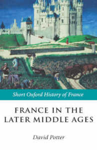 France in the Later Middle Ages 1200-1500 (Short Oxford History of France)