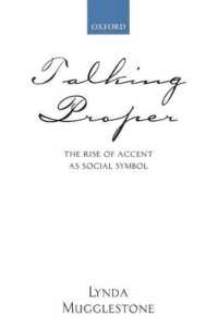 正しい英語を話すということ：社会的階級のシンボルとしてのアクセント（第２版）<br>Talking Proper : The Rise of Accent as Social Symbol （2ND）