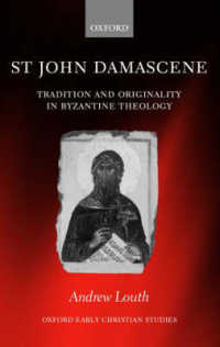 St John Damascene : Tradition and Originality in Byzantine Theology (Oxford Early Christian Studies)