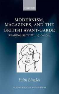雑誌、モダニズムとアヴァンギャルド1910-1914年<br>Modernism, Magazines, and the British avant-garde : Reading Rhythm, 1910-1914 (Oxford English Monographs)