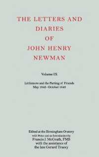 ニューマン書簡・日記集第９巻：１８４２年５月～１８４３年１０月<br>The Letters and Diaries of John Henry Newman Volume IX : Littlemore and the Parting of Friends May 1842-October 1843 (Newman Letters & Diaries)