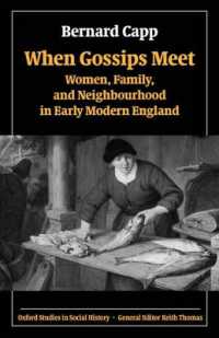 When Gossips Meet : Women, Family, and Neighbourhood in Early Modern England (Oxford Studies in Social History)