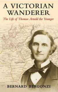 A Victorian Wanderer : The Life of Thomas Arnold the Younger