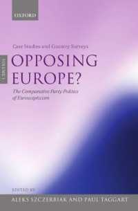 Opposing Europe?: the Comparative Party Politics of Euroscepticism : Volume 1: Case Studies and Country Surveys