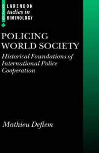 国際的警察活動の歴史社会学<br>Policing World Society : Historical Foundations of International Police Cooperation (Clarendon Studies in Criminology)