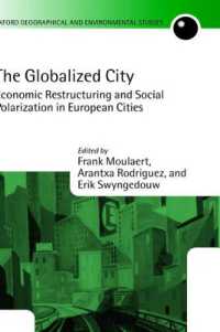 欧州都市の経済改革と社会的両極化<br>The Globalized City : Economic Restructuring and Social Polarization in European Cities (Oxford Geographical and Environmental Studies Series)