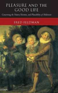 Pleasure and the Good Life : Concerning the Nature, Varieties, and Plausibility of Hedonism