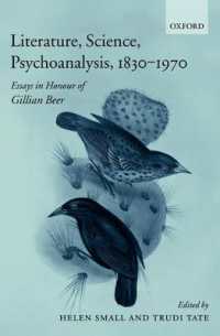 文学、科学と精神分析：１８３０－１９７０年<br>Literature, Science, Psychoanalysis, 1830-1970 : Essays in Honour of Gillian Beer