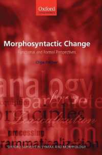 形態統語論的変化：機能学派と形式学派の視座<br>Morphosyntactic Change : Functional and Formal Perspectives (Oxford Surveys in Syntax & Morphology)