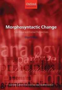 形態統語論的変化：機能学派と形式学派の視座<br>Morphosyntactic Change : Functional and Formal Perspectives (Oxford Surveys in Syntax & Morphology)