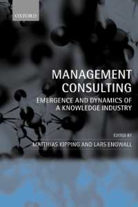 Management Consulting : Emergence and Dynamics of a Knowledge Industry