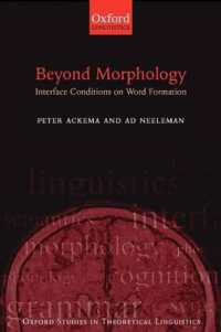 形態論を超えて：語形成のインターフェイス条件<br>Beyond Morphology : Interface Conditions on Word Formation (Oxford Studies in Theoretical Linguistics)